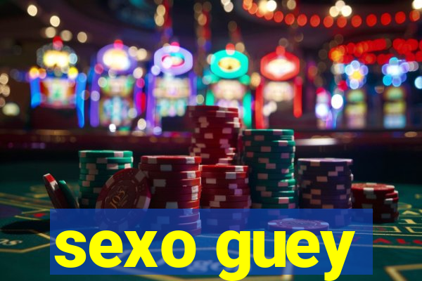 sexo guey